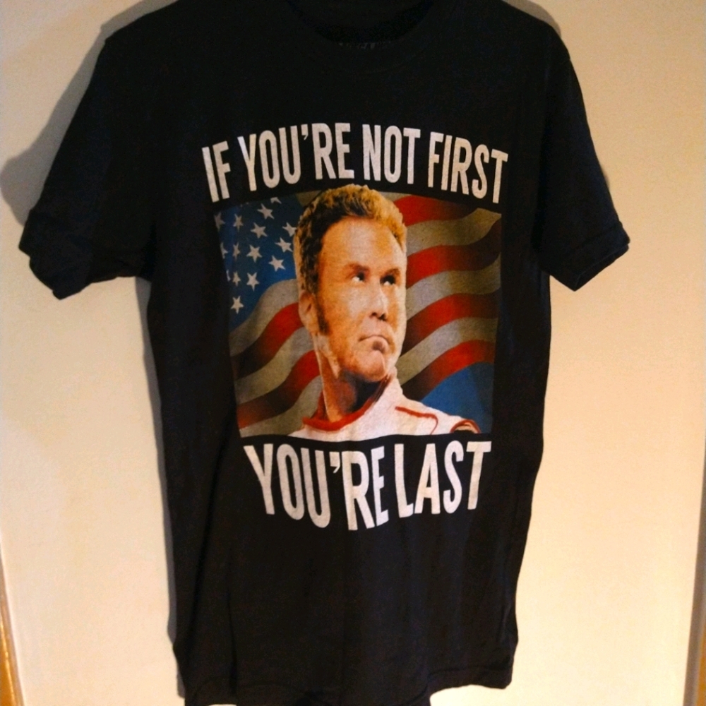 Ricky Bobby If You're Not First, You're Last tee